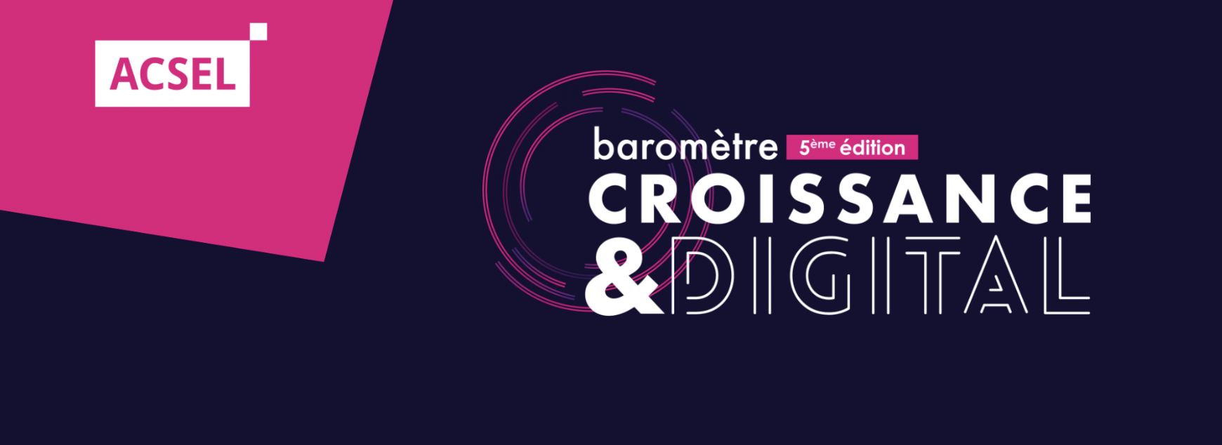 5e édition du baromètre Croissance & Digital de l’ACSEL – Bouclier du business lors de la crise, le digital devient un levier de croissance incontournable pour le commerce